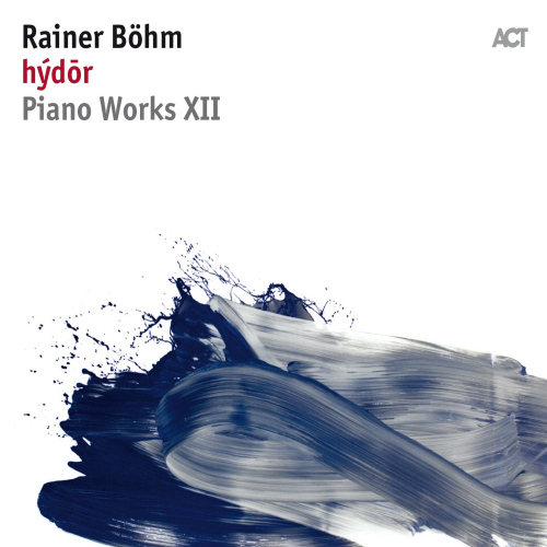 BOHM, RAINER - HYDOR - PIANO WORKS XIIBOHM, RAINER - HYDOR - PIANO WORKS XII.jpg